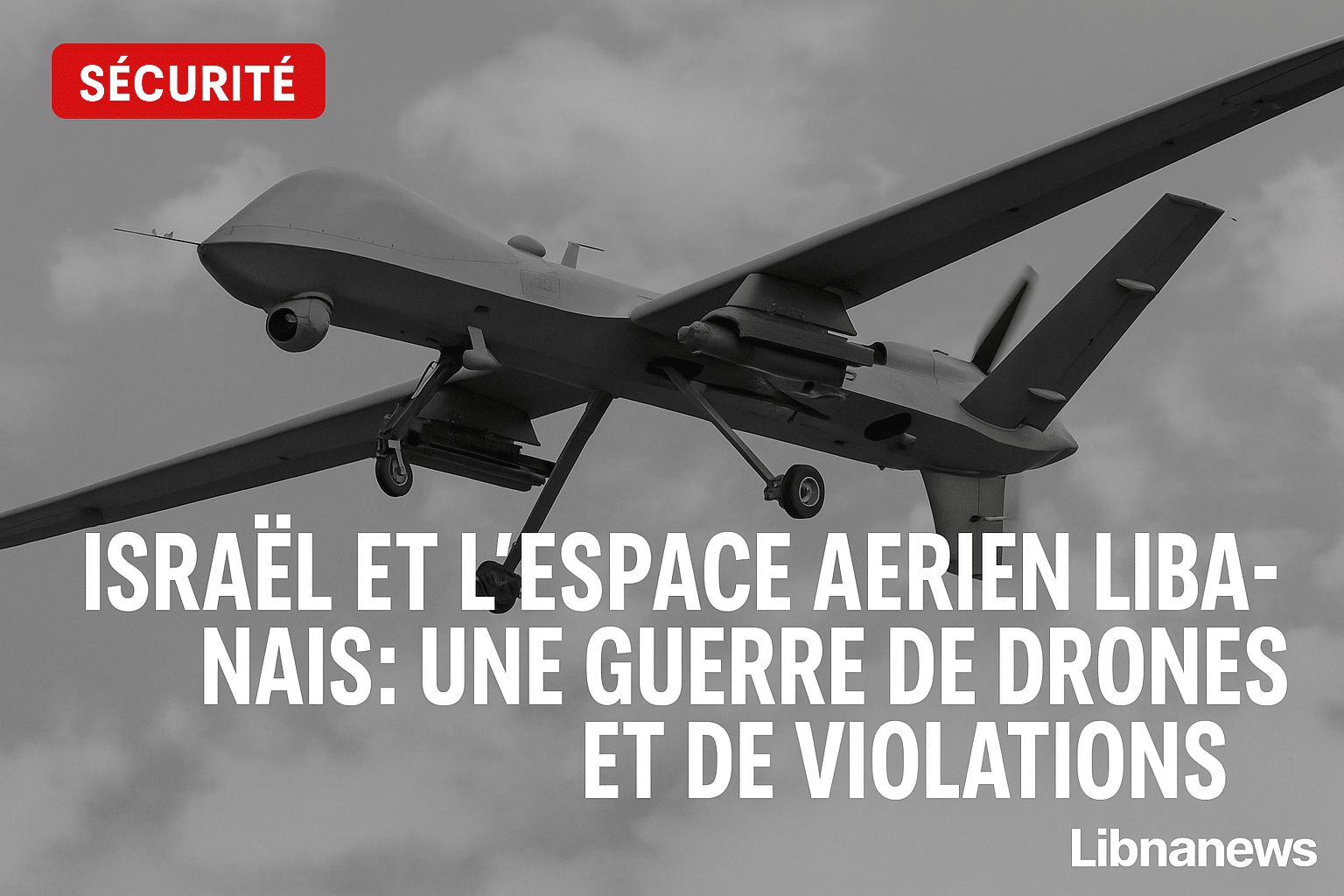 Israël et l’espace aérien libanais : une guerre de drones et de violations